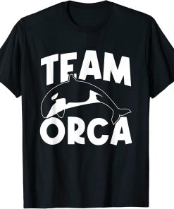 Orca Lovers Funny Orcas Team Orca Whales T-Shirt