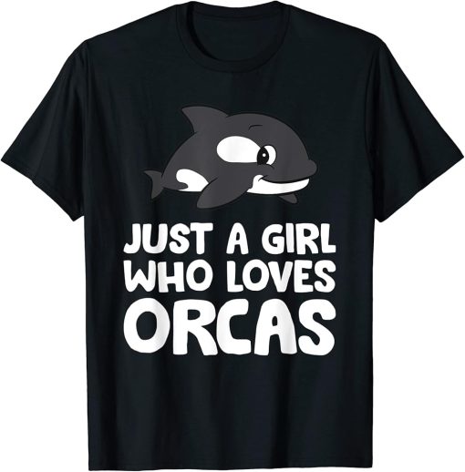 Just a Girl Who Loves Orcas T-Shirt